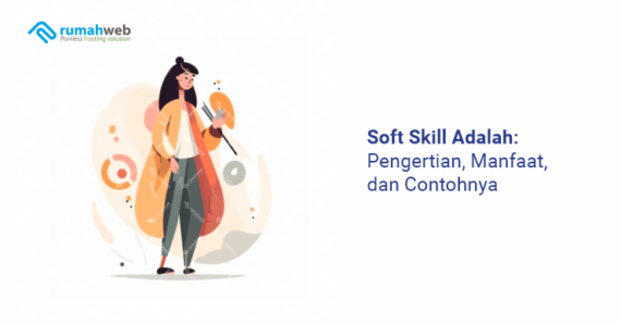 Soft Skill Adalah: Pengertian, Manfaat, Dan Contohnya - Rumahweb