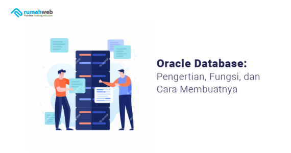 Oracle Database: Pengertian, Fungsi, Dan Cara Membuatnya - Rumahweb