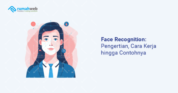 Face Recognition: Pengertian, Cara Kerja, Hingga Contohnya