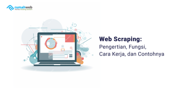 Web Scraping: Pengertian, Fungsi, Cara Kerja, Dan Contohnya