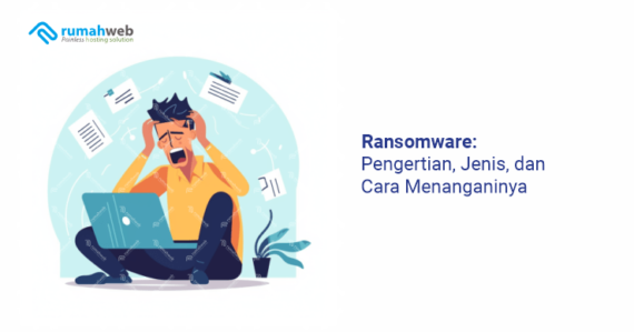 Ransomware: Pengertian, Jenis, Dan Cara Menanganinya