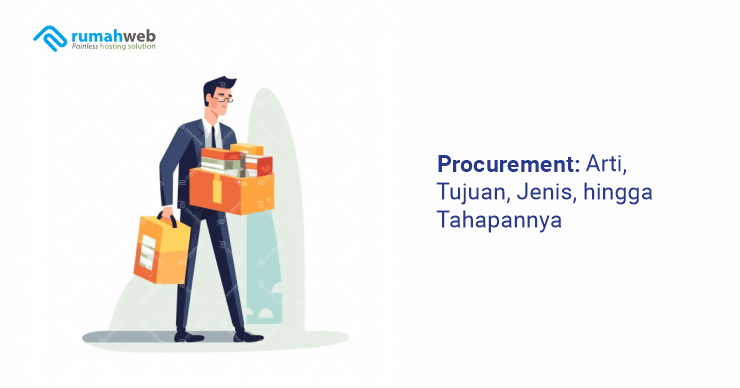 Procurement: Arti, Tujuan, Jenis, Hingga Tahapannya - Rumahweb