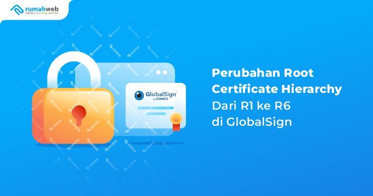 banner artikel - Perubahan Root Certificate Hierarchy Dari R1 ke R6 di GlobalSign